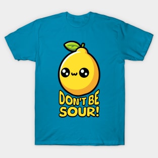 Don't Be Sour! Cute Lemon Pun T-Shirt